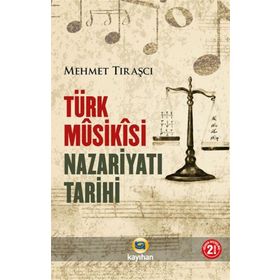 Türk Musikisi Nazariyatı Tarihi - Mehmet Tıraşçı - Kayıhan Yayınları