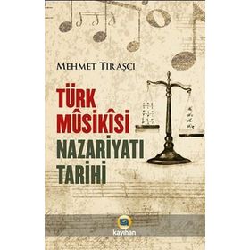 Türk Musikisi Nazariyatı Tarihi - Mehmet Tıraşçı - Kayıhan Yayınları