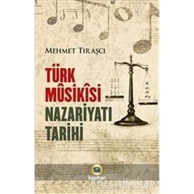 Türk Musikisi Nazariyatı Tarihi - Mehmet Tıraşçı - Kayıhan Yayınları