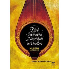 TÜRK MUSIKİSİ NAZARİYATI VE USULLERI KUDÜM VELVELELERI - İSMAİL HAKKI ÖZKAN