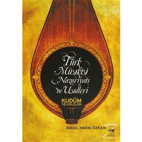 TÜRK MUSIKİSİ NAZARİYATI VE USULLERI KUDÜM VELVELELERI - İSMAİL HAKKI ÖZKAN