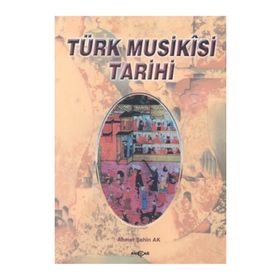 TÜRK MUSIKISI TARIHI - AHMET ŞAHİN AK