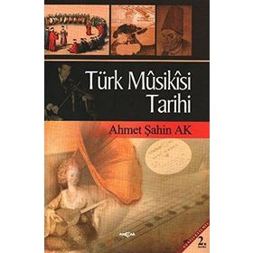 TÜRK MUSIKISI TARIHI - AHMET ŞAHİN AK