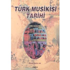 TÜRK MUSIKISI TARIHI - AHMET ŞAHİN AK