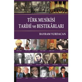 Türk Musikisi Tarihi ve Bestekarları - Bayram Yurdacan