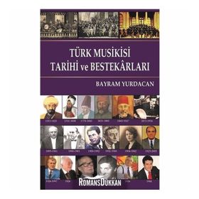 Türk Musikisi Tarihi ve Bestekarları - Bayram Yurdacan