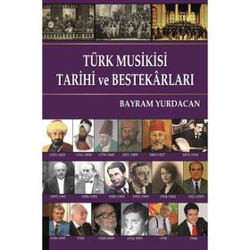 Türk Musikisi Tarihi ve Bestekarları - Bayram Yurdacan