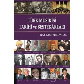 Türk Musikisi Tarihi ve Bestekarları - Bayram Yurdacan