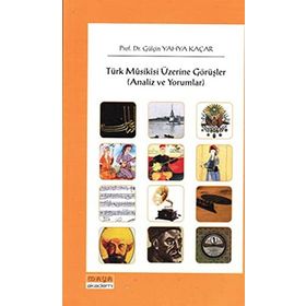 TÜRK MUSIKISI ÜZERİNE GÖRÜŞLER (ANALIZLER VE YORUMLAR) - GÜLÇİN YAHYA KAÇAR