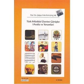 TÜRK MUSIKISI ÜZERİNE GÖRÜŞLER (ANALIZLER VE YORUMLAR) - GÜLÇİN YAHYA KAÇAR
