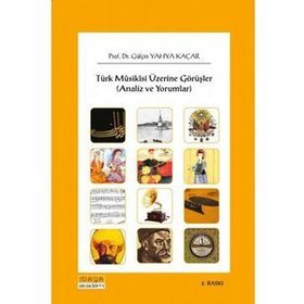 TÜRK MUSIKISI ÜZERİNE GÖRÜŞLER (ANALIZLER VE YORUMLAR) - GÜLÇİN YAHYA KAÇAR