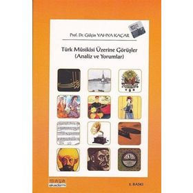 TÜRK MUSIKISI ÜZERİNE GÖRÜŞLER (ANALIZLER VE YORUMLAR) - GÜLÇİN YAHYA KAÇAR