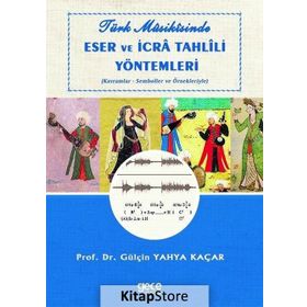Türk Musikisinde Eser ve İcra Tahlili Yöntemleri - Gülçin Yahya Kaçar