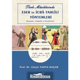 Türk Musikisinde Eser ve İcra Tahlili Yöntemleri - Gülçin Yahya Kaçar