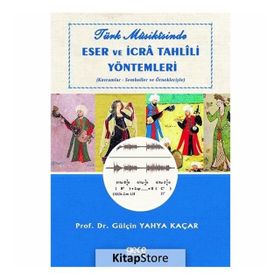 Türk Musikisinde Eser ve İcra Tahlili Yöntemleri - Gülçin Yahya Kaçar