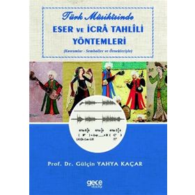 Türk Musikisinde Eser ve İcra Tahlili Yöntemleri - Gülçin Yahya Kaçar