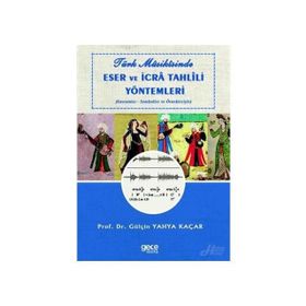 Türk Musikisinde Eser ve İcra Tahlili Yöntemleri - Gülçin Yahya Kaçar