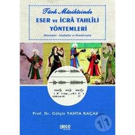 Türk Musikisinde Eser ve İcra Tahlili Yöntemleri - Gülçin Yahya Kaçar