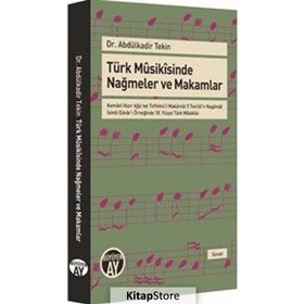 Türk Musikisinde Nağmeler ve Makamlar - Abdülkadir Tekin