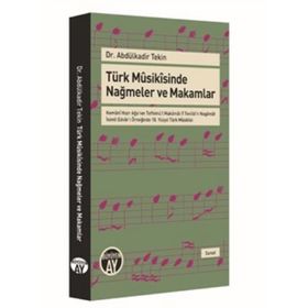 Türk Musikisinde Nağmeler ve Makamlar - Abdülkadir Tekin