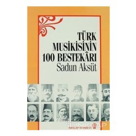TÜRK MUSIKISININ 100 BESTEKARI - SADUN AKSÜT