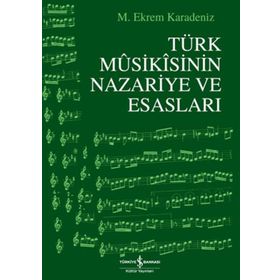 TÜRK MUSIKISININ NAZARIYE VE ESASLARI - M. EKREM KARADENIZ