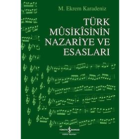 TÜRK MUSIKISININ NAZARIYE VE ESASLARI - M. EKREM KARADENIZ