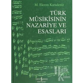 TÜRK MUSIKISININ NAZARIYE VE ESASLARI - M. EKREM KARADENIZ