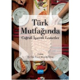 Türk Mutfağında Coğrafi İşaretli Lezzetler - Nobel Yayınevi