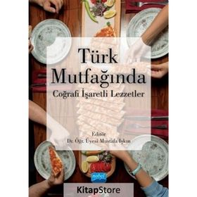 Türk Mutfağında Coğrafi İşaretli Lezzetler - Nobel Yayınevi