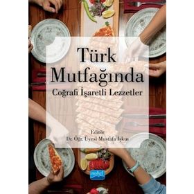 Türk Mutfağında Coğrafi İşaretli Lezzetler - Nobel Yayınevi