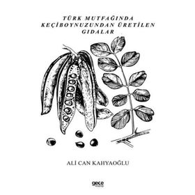 Türk Mutfağında Keçiboynuzundan Üretilen Gıdalar Ali Can Kahyaoğlu