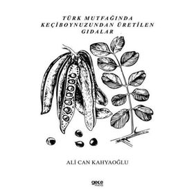 Türk Mutfağında Keçiboynuzundan Üretilen Gıdalar Ali Can Kahyaoğlu