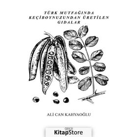 Türk Mutfağında Keçiboynuzundan Üretilen Gıdalar Ali Can Kahyaoğlu