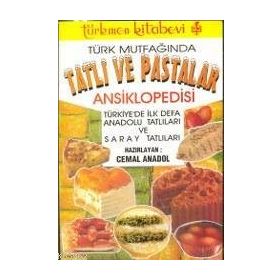 TÜRK MUTFAĞINDA TATLI VE PASTALAR ANSIKLOPEDISI - CEMAL ANADOL