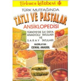 TÜRK MUTFAĞINDA TATLI VE PASTALAR ANSIKLOPEDISI - CEMAL ANADOL