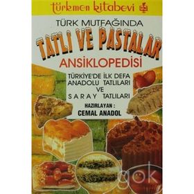 TÜRK MUTFAĞINDA TATLI VE PASTALAR ANSIKLOPEDISI - CEMAL ANADOL