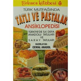TÜRK MUTFAĞINDA TATLI VE PASTALAR ANSIKLOPEDISI - CEMAL ANADOL