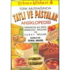 TÜRK MUTFAĞINDA TATLI VE PASTALAR ANSIKLOPEDISI - CEMAL ANADOL