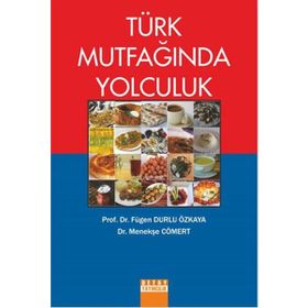 Türk Mutfağında Yolculuk - Fügen Durlu Özkaya