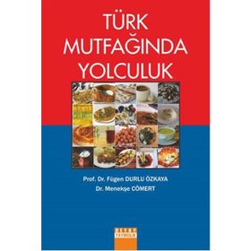 Türk Mutfağında Yolculuk - Fügen Durlu Özkaya