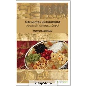 Türk Mutfak Kültürümüzde Aşurenin Tarihsel Süreci - Mehmet Saçıkaralı