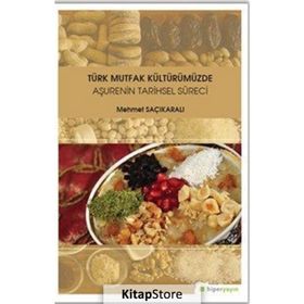 Türk Mutfak Kültürümüzde Aşurenin Tarihsel Süreci - Mehmet Saçıkaralı
