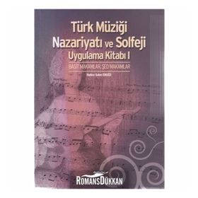 TÜRK MÜZİĞİ NAZARİYATI VE SOLFEJI UYGULAMA KİTABI I BASIT MAKAMLAR, ŞED MAKAMLAR - HATICE SELEN ERGÖZ
