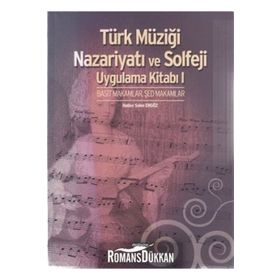 TÜRK MÜZİĞİ NAZARİYATI VE SOLFEJI UYGULAMA KİTABI I BASIT MAKAMLAR, ŞED MAKAMLAR - HATICE SELEN ERGÖZ