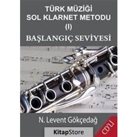 Türk Müziği Sol Klarnet Metodu 1 - Başlangıç Seviyesi - N. Levent Gökçedağ