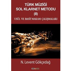 Türk Müziği Sol Klarnet Metodu 2 - Usül ve Basit Makam Çalışmaları - N. Levent Gökçedağ