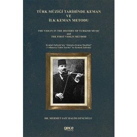Türk Müziği Tarihinde Keman ve İlk Keman Metodu Mehmet Sait Halim Gençoğlu