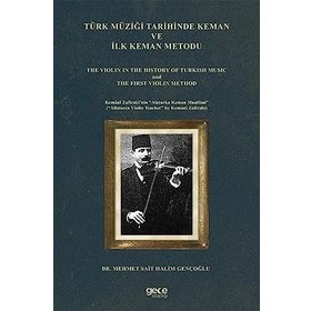 Türk Müziği Tarihinde Keman ve İlk Keman Metodu Mehmet Sait Halim Gençoğlu