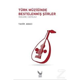 TÜRK MÜZIĞINDE BESTELENMIŞ ŞIIRLER - TAHIR ABACI